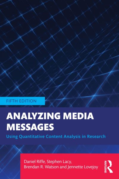 Cover for Riffe, Daniel (University of North Carolina, Chapel Hill, USA) · Analyzing Media Messages: Using Quantitative Content Analysis in Research (Paperback Book) (2023)