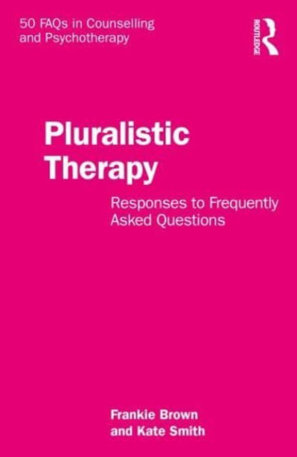 Cover for Frankie Brown · Pluralistic Therapy: Responses to Frequently Asked Questions - 50 FAQs in Counselling and Psychotherapy (Paperback Book) (2023)