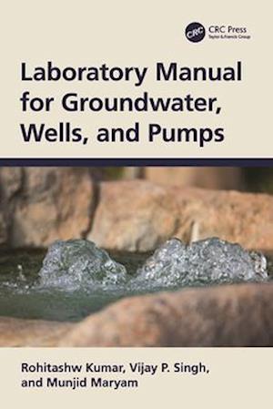 Cover for Kumar, Rohitashw (SKUAST-Kashmir, India) · Laboratory Manual for Groundwater, Wells, and Pumps (Pocketbok) (2025)