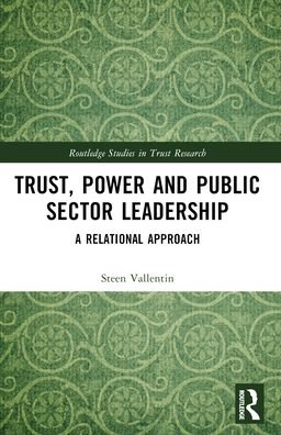 Cover for Steen Vallentin · Trust, Power and Public Sector Leadership: A Relational Approach - Routledge Studies in Trust Research (Paperback Bog) (2024)