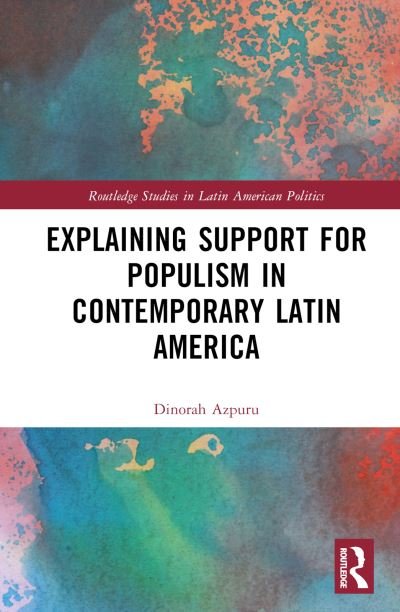 Cover for Azpuru, Dinorah (Wichita State University, USA) · Explaining Support for Populism in Contemporary Latin America - Routledge Studies in Latin American Politics (Hardcover bog) (2024)