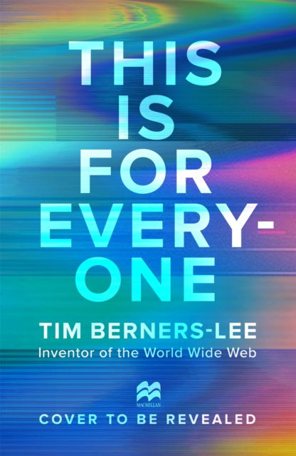 Cover for Tim Berners-Lee · This is For Everyone (Hardcover Book) (2025)