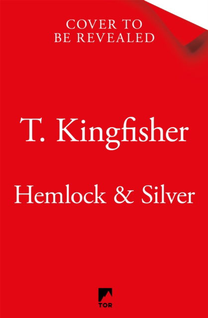 Cover for T. Kingfisher · Hemlock &amp; Silver (Gebundenes Buch) (2025)