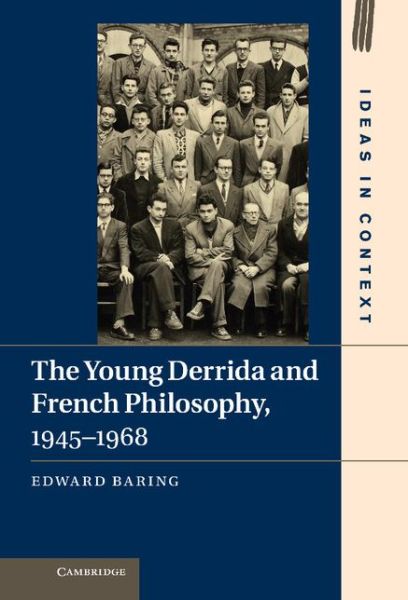 Cover for Baring, Edward (Drew University, New Jersey) · The Young Derrida and French Philosophy, 1945-1968 - Ideas in Context (Hardcover Book) (2011)