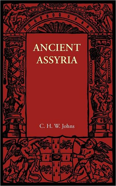 Ancient Assyria - C. H. W. Johns - Books - Cambridge University Press - 9781107629677 - March 22, 2012