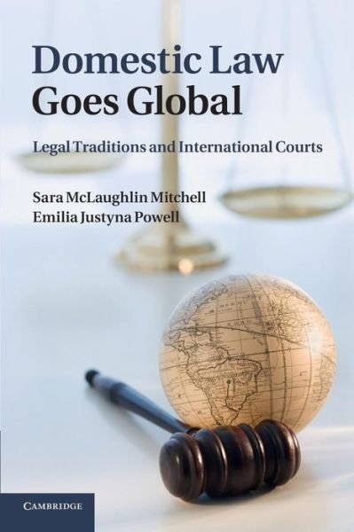 Domestic Law Goes Global: Legal Traditions and International Courts - Mitchell, Sara McLaughlin (University of Iowa) - Kirjat - Cambridge University Press - 9781107661677 - torstai 5. joulukuuta 2013