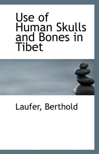 Cover for Laufer Berthold · Use of Human Skulls and Bones in Tibet (Paperback Book) (2009)