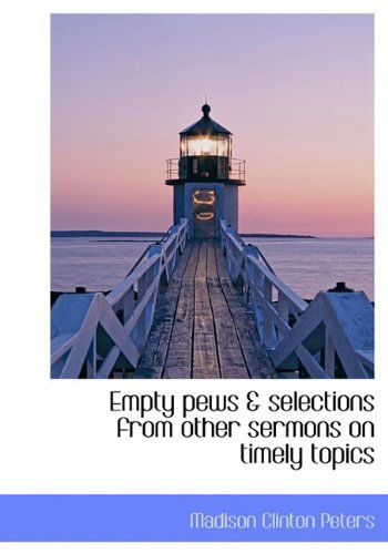 Cover for Madison Clinton Peters · Empty Pews &amp; Selections from Other Sermons on Timely Topics (Gebundenes Buch) (2009)