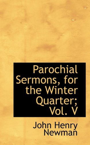 Cover for Cardinal John Henry Newman · Parochial Sermons, for the Winter Quarter; Vol. V (Paperback Book) (2009)