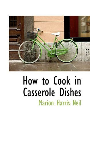 Cover for Marion Harris Neil · How to Cook in Casserole Dishes (Taschenbuch) (2009)