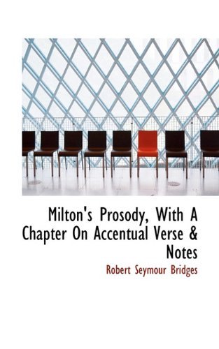 Cover for Robert Seymour Bridges · Milton's Prosody, with a Chapter on Accentual Verse &amp; Notes (Taschenbuch) (2009)