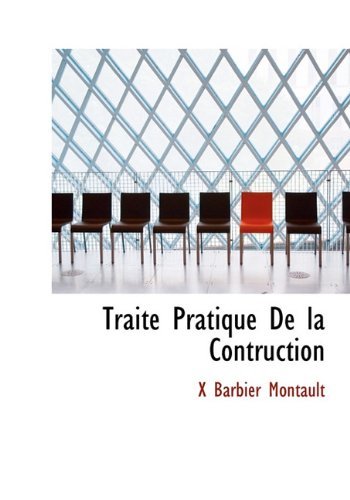Traite Pratique De La Contruction - X Barbier Montault - Bøger - BiblioLife - 9781117996677 - 4. april 2010