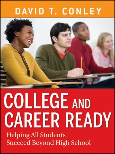 Cover for Conley, David T. (University of Oregon) · College and Career Ready: Helping All Students Succeed Beyond High School (Pocketbok) (2012)