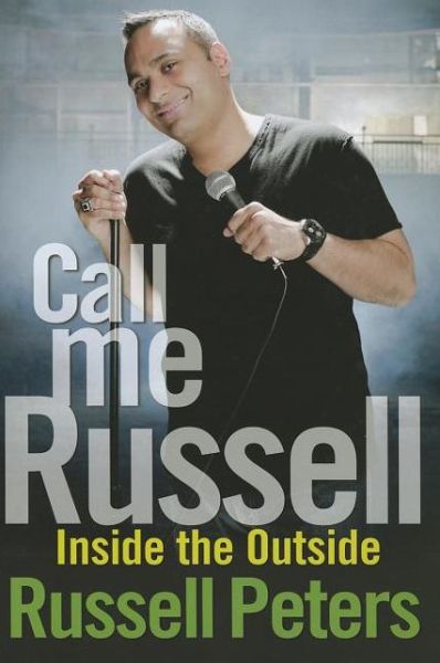 Call Me Russell: Inside the Outside - Russell Peters - Kirjat - Wiley - 9781118270677 - tiistai 1. toukokuuta 2012