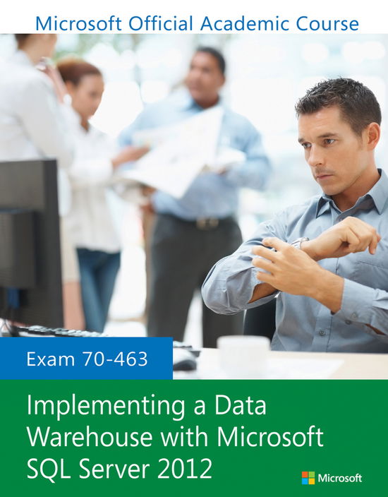 Cover for Microsoft Official Academic Course · Exam 70-463 Implementing a Data Warehouse with Microsoft SQL Server 2012 (Taschenbuch) (2024)