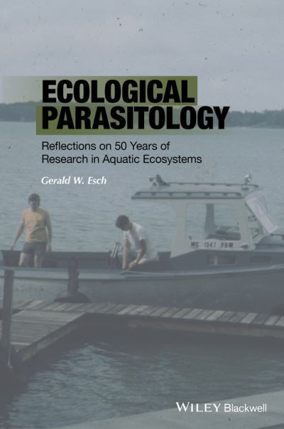 Cover for Gerald W. Esch · Ecological Parasitology: Reflections on 50 Years of Research in Aquatic Ecosystems (Hardcover Book) (2015)
