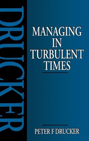 Cover for Peter Drucker · Managing in Turbulent Times (Innbunden bok) (2015)