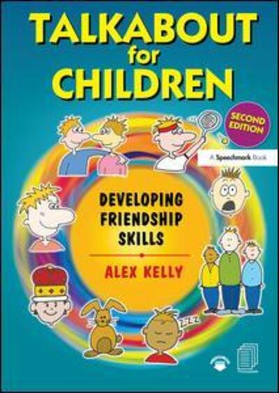 Cover for Kelly, Alex (Managing director of Alex Kelly Ltd; Speech therapist, Social Skills and Communication Consultant, UK.) · Talkabout for Children 3: Developing Friendship Skills - Talkabout (Hardcover Book) (2018)