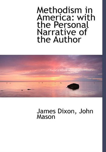 Cover for James Dixon · Methodism in America: with the Personal Narrative of the Author (Hardcover Book) (2010)