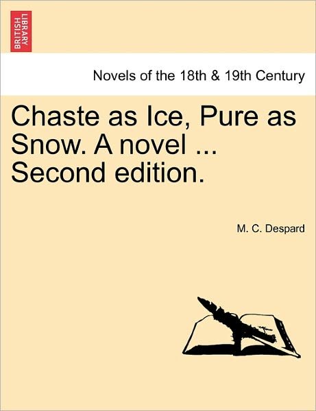 Cover for M C Despard · Chaste As Ice, Pure As Snow. a Novel ... Second Edition. (Paperback Book) (2011)