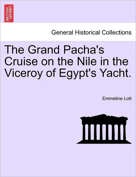 Cover for Emmeline Lott · The Grand Pacha's Cruise on the Nile in the Viceroy of Egypt's Yacht. (Pocketbok) (2011)