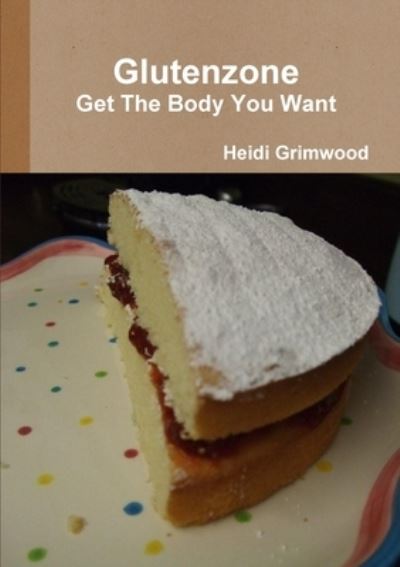 Cover for Heidi Grimwood · Glutenzone (Book) (2013)