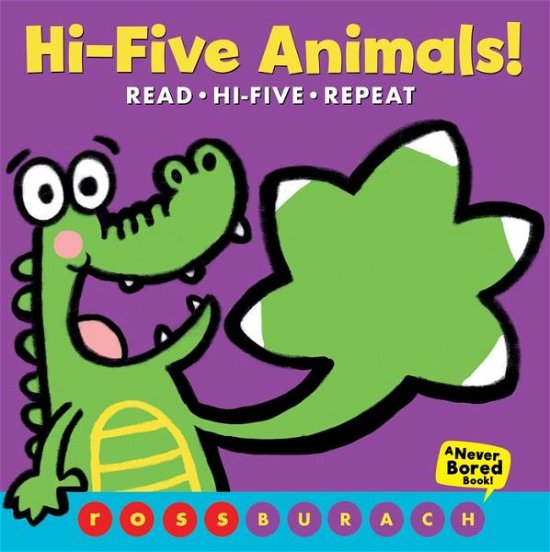 Cover for Ross Burach · Hi-Five Animals! (A Never Bored Book!) (Board book) (2018)