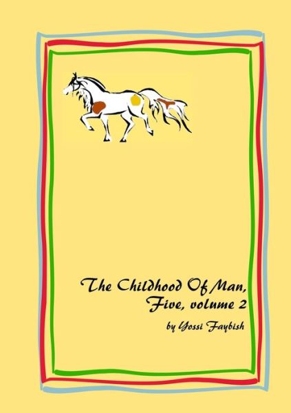 Cover for Yossi Faybish · The Childhood Of Man, Five, volume 2 (Paperback Book) (2021)