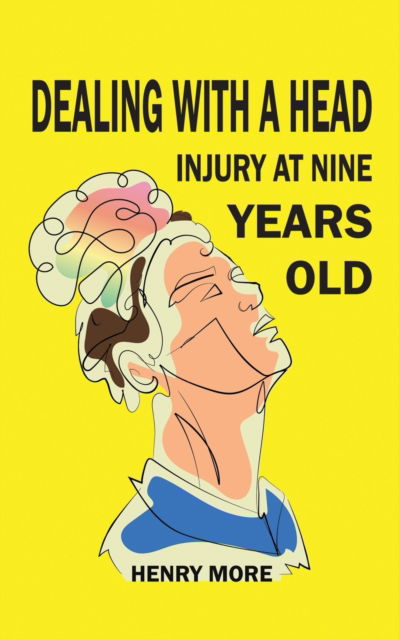 Cover for Henry More · Dealing with a Head injury at Nine Years Old (Paperback Book) (2023)