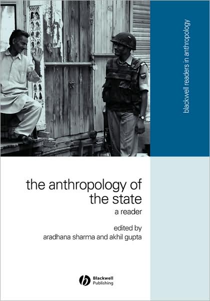 Cover for A Sharma · The Anthropology of the State: A Reader - Wiley Blackwell Readers in Anthropology (Hardcover Book) (2005)