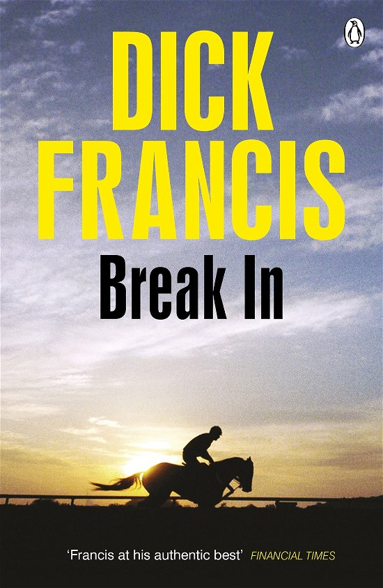 Break In - Francis Thriller - Dick Francis - Bücher - Penguin Books Ltd - 9781405916677 - 3. Juli 2014