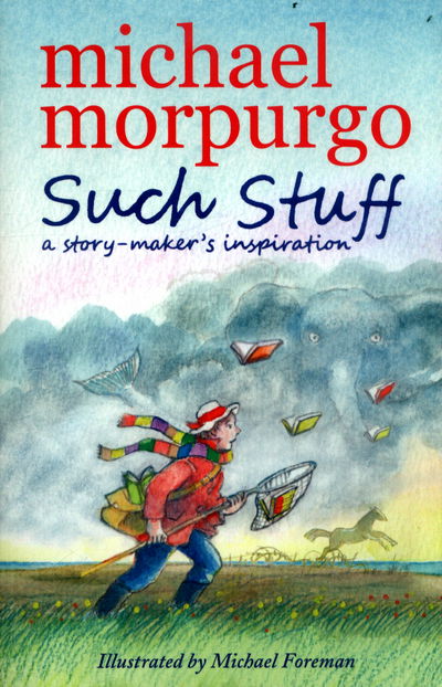 Cover for Sir Michael Morpurgo · Such Stuff: A Story-maker's Inspiration (Paperback Book) (2017)