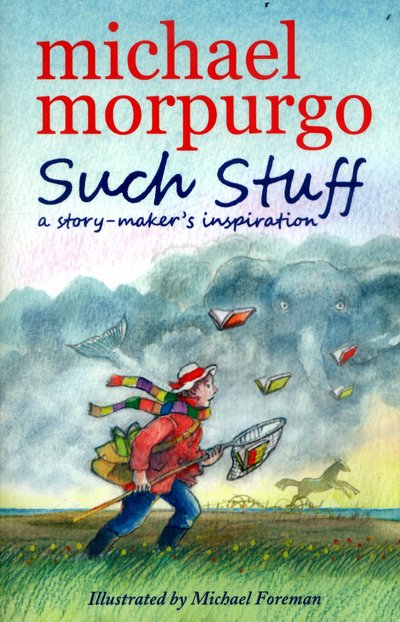 Cover for Sir Michael Morpurgo · Such Stuff: A Story-maker's Inspiration (Paperback Book) (2017)