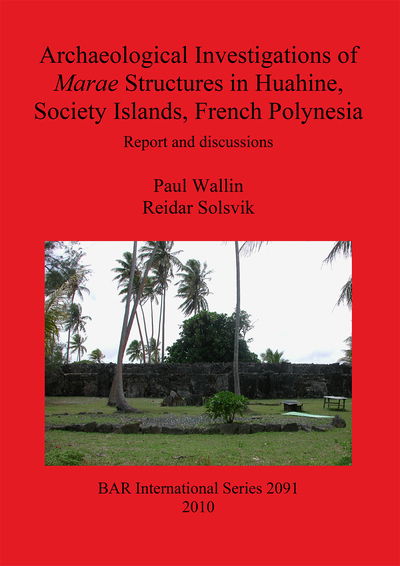 Archaeological Investigations of Marae Structures in Huahine, Society Islands, French Polynesia (Bar S) - Reidar Solsvik - Bücher - British Archaeological Reports - 9781407305677 - 15. April 2010