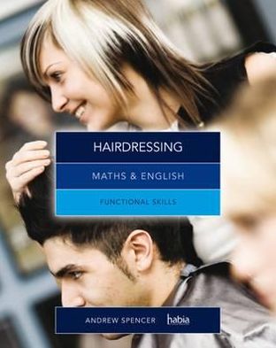 Maths & English for Hairdressing: Functional Skills - Spencer, Andrew (teaches secondary education in New South Wales and South Australia.) - Książki - Cengage Learning EMEA - 9781408072677 - 12 grudnia 2012