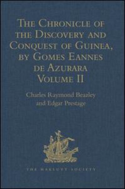 Cover for Edgar Prestage · The Chronicle of the Discovery and Conquest of Guinea. Written by Gomes Eannes de Azurara: Volume II (Chapters XLI- XCVI) - Hakluyt Society, First Series (Hardcover Book) [New edition] (2010)