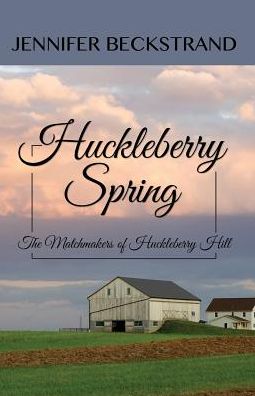 Huckleberry Spring - Jennifer Beckstrand - Kirjat - Large Print Press - 9781410473677 - keskiviikko 18. maaliskuuta 2015