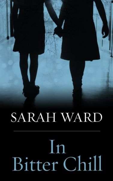 Cover for Sarah Ward · In Bitter Chill (Book) (2016)