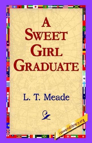 Cover for L. T. Meade · A Sweet Girl Graduate (Inbunden Bok) (2006)