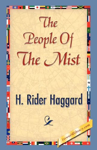 The People of the Mist - H. Rider Haggard - Books - 1st World Library - Literary Society - 9781421842677 - June 15, 2007