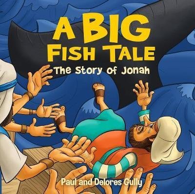 Cover for Paul Gully · Big Fish Tale, A: The Story of Jonah (Hardcover bog) (2018)