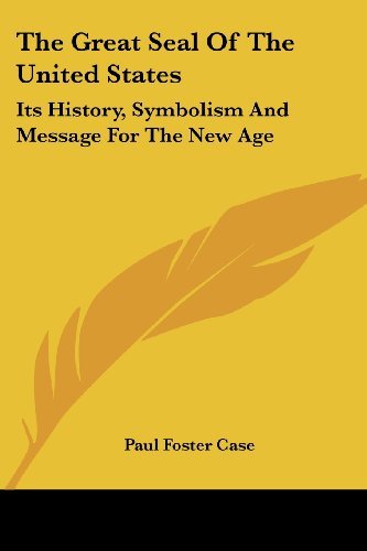 Cover for Paul Foster Case · The Great Seal of the United States: Its History, Symbolism and Message for the New Age (Pocketbok) (2006)