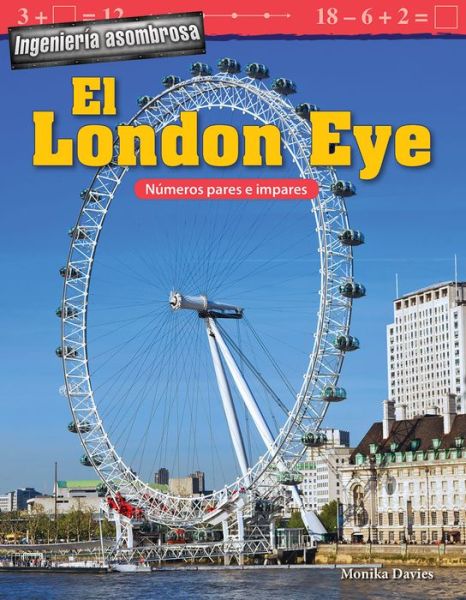 Ingenieria asombrosa: El London Eye: Numeros pares e impares (Engineering Marvels: The London Eye: Odd and Even Numbers) - Monika Davies - Books - Teacher Created Materials, Inc - 9781425828677 - September 7, 2018