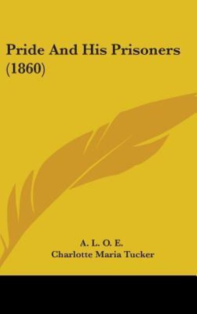 Cover for A L O E · Pride and His Prisoners (1860) (Hardcover Book) (2008)