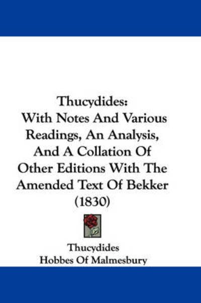 Cover for Thucydides · Thucydides: with Notes and Various Readings, an Analysis, and a Collation of Other Editions with the Amended Text of Bekker (1830) (Inbunden Bok) (2008)