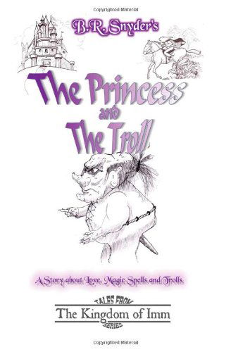 Cover for B. R. Snyder · The Princess and the Troll: Tales from the Kingdom of Imm (Paperback Bog) [1st edition] (2008)