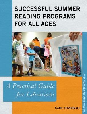 Cover for Katie Fitzgerald · Successful Summer Reading Programs for All Ages: A Practical Guide for Librarians - Practical Guides for Librarians (Paperback Book) (2018)