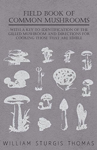 Cover for William Sturgis Thomas · Field Book of Common Mushrooms - with a Key to Identification of the Gilled Mushroom and Directions for Cooking Those That Are Edible (Paperback Book) (2010)