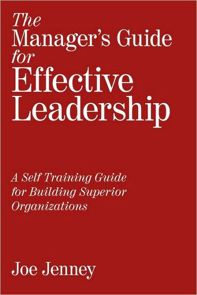 Cover for Joe Jenney · The Manager's Guide for Effective Leadership: a Self Training Guide for Building Superior Organizations (Paperback Book) (2009)