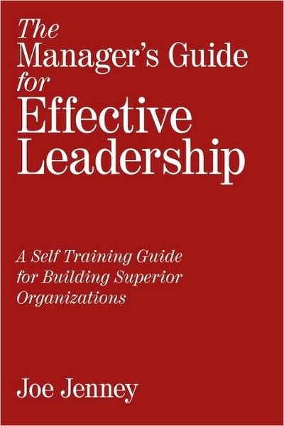 Cover for Joe Jenney · The Manager's Guide for Effective Leadership: a Self Training Guide for Building Superior Organizations (Paperback Book) (2009)